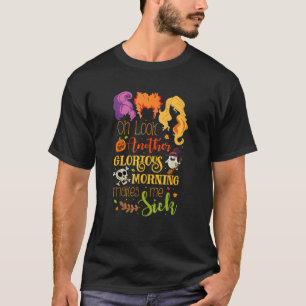 Oh, schauen Sie einen anderen glorreichen Morgen m T-Shirt