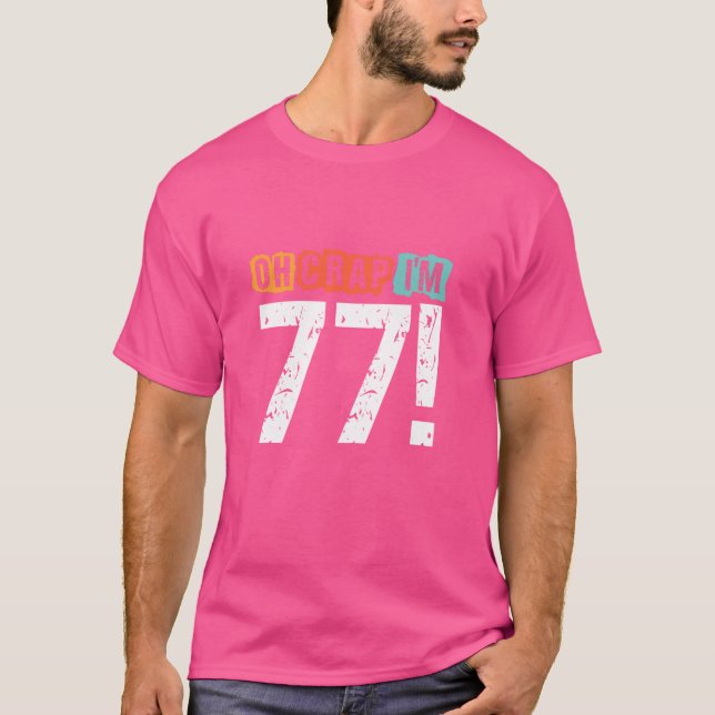 Oh Scheiße, ich bin vor 77 Jahren Funny 77. Geburt T-Shirt (Vorderseite)
