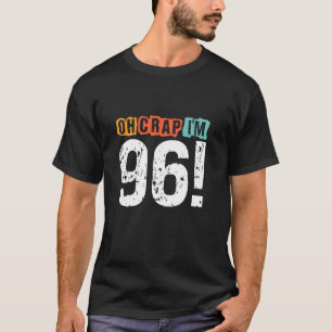 Oh Scheiße, ich bin vor 96 Jahren Funny 96. Geburt T-Shirt