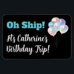 Oh Schiff Birthday Ballon Funny Cruise Cabin Door Magnet<br><div class="desc">Oh,  Schiff! Es ist eine Geburtstagsreise! Spaß und Funny Kreuzfahrtschiff Kabine Türmarker für Ihre nächste Geburtstagskreuzfahrt. Ein Ballonbuket zum Feiern Ihres großen Tages! Moderner typografischer Stil. Fügen Sie Ihren Namen hinzu,  um es zu Ihrem eigenen zu machen.</div>