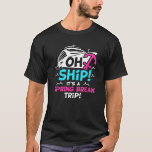 Oh Schiff Es ist ein Spring Break Trip Spring Brea T-Shirt