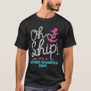 Oh Schiff, es ist eine Mutter-Tochter-Reise-Kreuzf T-Shirt