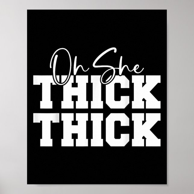 Oh She Thick-thick Funny Girls Women  Poster (Vorne)