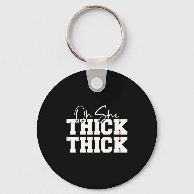 Oh She Thick-thick Funny Girls Women  Schlüsselanhänger (Vorderseite)
