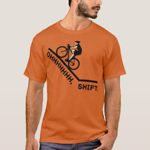 Oh Shift Bicycle Bike Rider Funny  T-Shirt