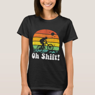 Oh Shift Lustiger Mountainbike-Fahrer Radfahren Re T-Shirt