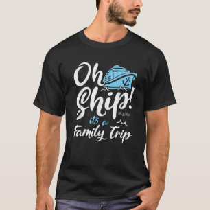 Oh Ship Es ist ein Familientrip Oh Ship Familienkr T-Shirt