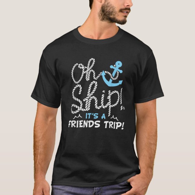 Oh Ship It s a Friends Trip Group Matching Friends T-Shirt (Vorderseite)