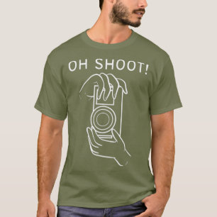 Oh Shoot Filmemacher oder Kameramann _nxpl T-Shirt