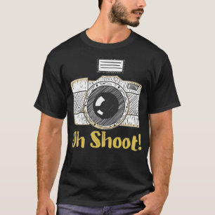 Oh Shoot Funny Fotograf T-Shirt