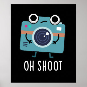Oh Shoot Funny Fotografy Camera Pun Dark BG Poster
