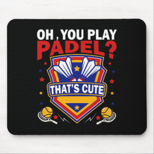 Oh, Sie spielen Padel versuchen Dminton Racquets u Mousepad