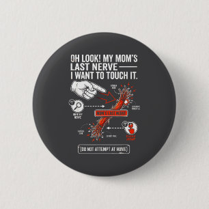 Oh, sieh meine letzte Nerven meiner Mutter, ich wi Button