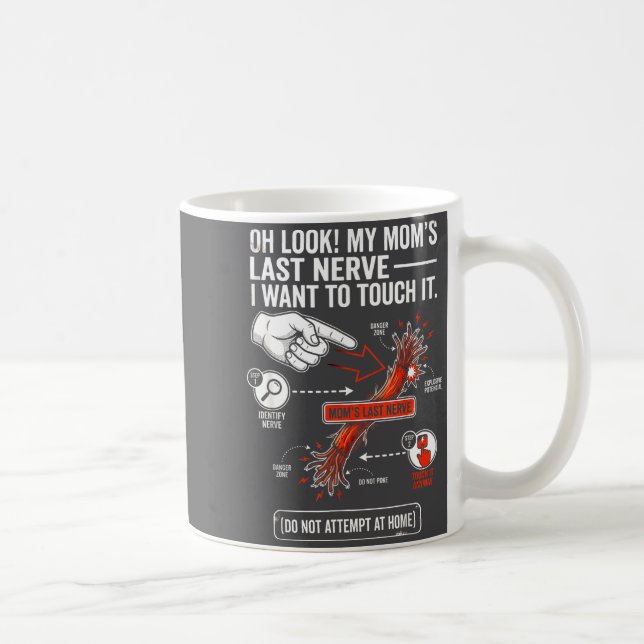 Oh sieh meine letzte Nerven meiner Mutter Ich will Kaffeetasse (Rechts)