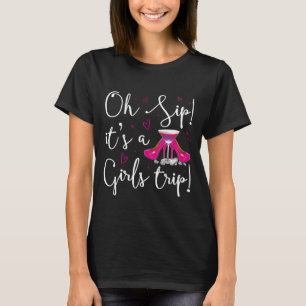 Oh, Sip, das ist ein Shirt für Girls Trip, Reisend