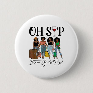 Oh, Sip Es ist ein Girls Trip Fun Wein Party Black Button