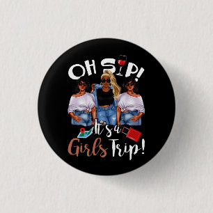 Oh, Sip Es ist ein Girls Trip Fun Wein Party Black Button