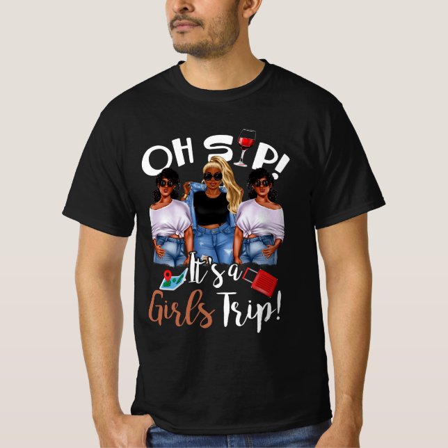 Oh, Sip Es ist ein Girls Trip Fun Wein Party Black T-Shirt (Vorderseite)