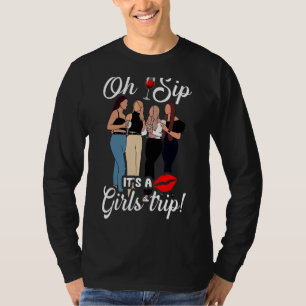 Oh, Sip Es ist ein Girls Trip Fun Wein Party Black T-Shirt