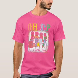 Oh, Sip ist ein Girl Trips Spaß Wein Party Black W T-Shirt