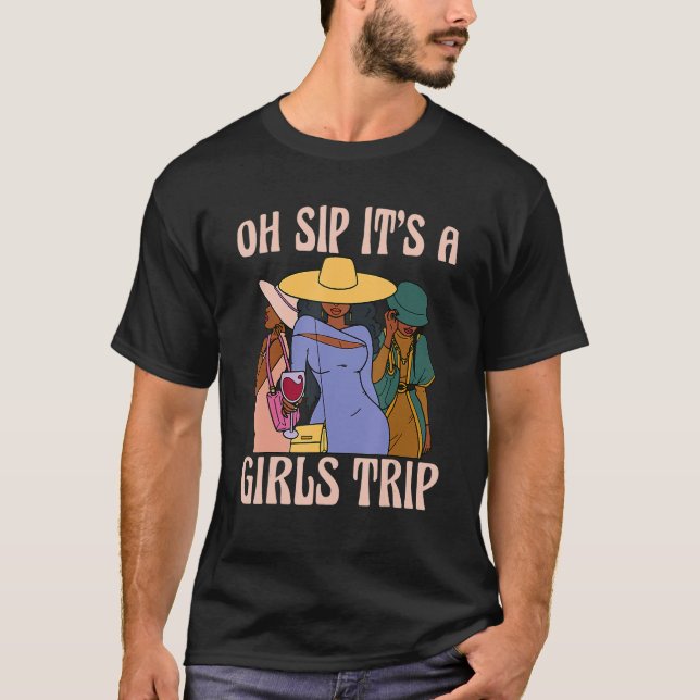 Oh Sip It's A Girls Trip Black Women African Wine  T-Shirt (Vorderseite)