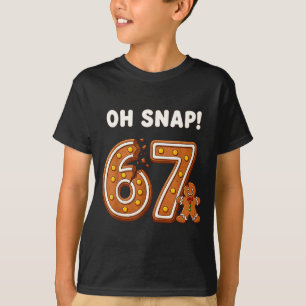 Oh Snap 67 Sechs Sieben Meme Lebkuchenmann Lustig T-Shirt