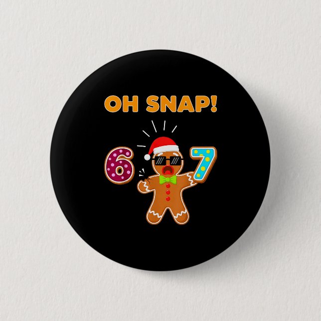 Oh Snap 67 Six Seven Meme Gingerbread Man Funny 67 Button (Vorderseite)