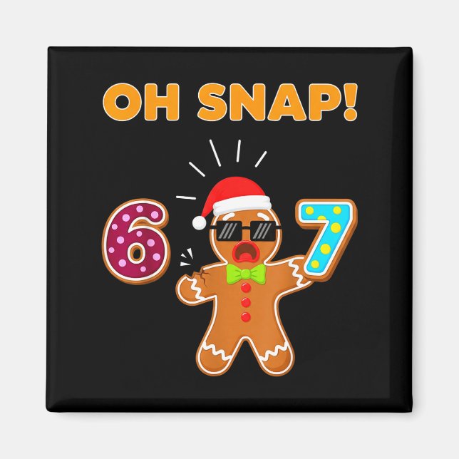 Oh Snap 67 Six Seven Meme Gingerbread Man Funny 67 Magnet (Vorne)