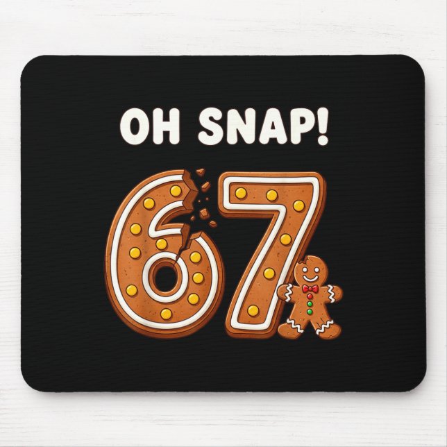 Oh Snap 67 Six Seven Meme Gingerbread Man Funny 67 Mousepad (Vorne)