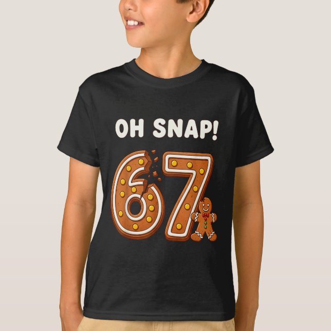 Oh Snap 67 Six Seven Meme Gingerbread Man Funny 67 T-Shirt (Vorderseite)