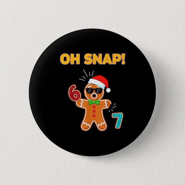 Oh Snap 67 Six Seven Meme Lebkuchenmann Lustig 67 Button (Vorderseite)