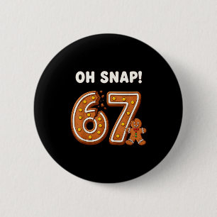 Oh Snap 67 Six Seven Meme Lebkuchenmann Lustig 67 Button
