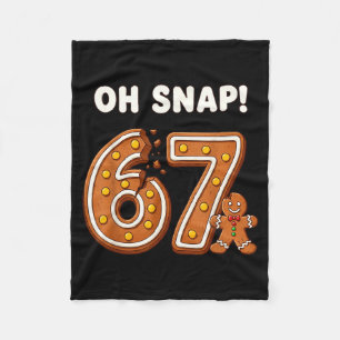 Oh Snap 67 Six Seven Meme Lebkuchenmann Lustig 67 Fleecedecke