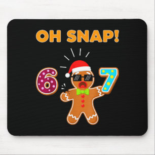 Oh Snap 67 Six Seven Meme Lebkuchenmann Lustig 67 Mousepad