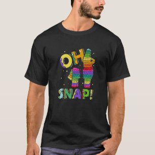 Oh Snap Cinco De Mayo Pinata Mexican Fiesta Party T-Shirt