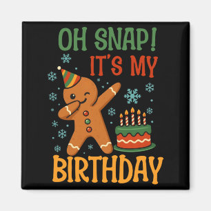Oh Snap, es ist mein Geburtstag Ingwerbrot Weihnac Magnet