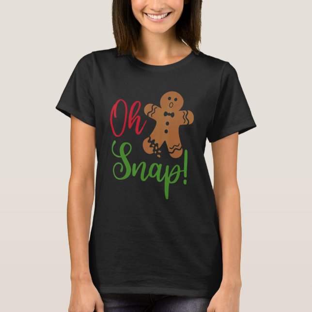 Oh Snap Gingerbread  Broken Gingerbread Christmas  T-Shirt (Vorderseite)
