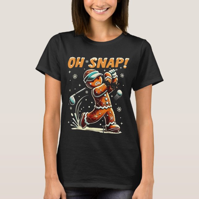 Oh Snap Gingerbread Golfer Golf Christmas Golfing  T-Shirt (Vorderseite)