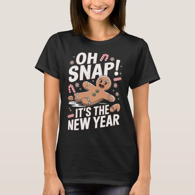 Oh Snap It's The New Year Gingerbread Man Christma T-Shirt (Vorderseite)