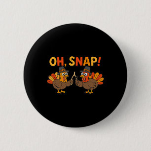 Oh Snap Truthahn-Tag Lustiger Erntedankfest Männer Button