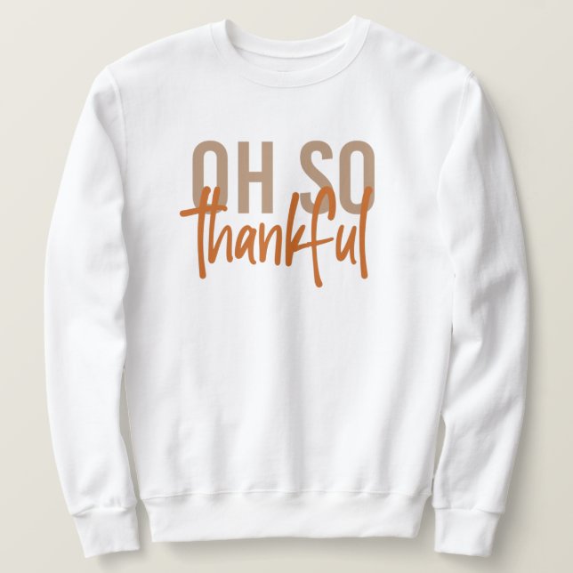 Oh, so dankbar Herbst Herbst Erntedank Geschenke Sweatshirt (Design vorne)