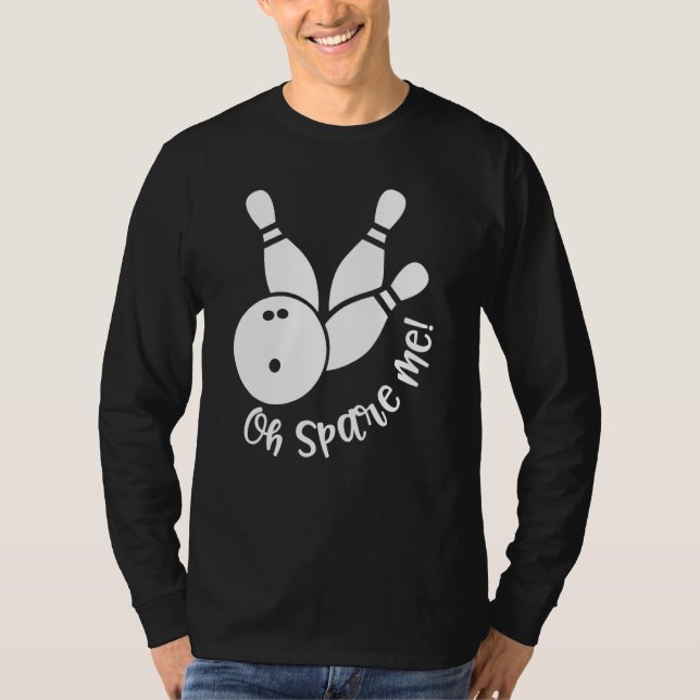 Oh Spare Me  Bowling Player Bowler Bowling T-Shirt (Vorderseite)