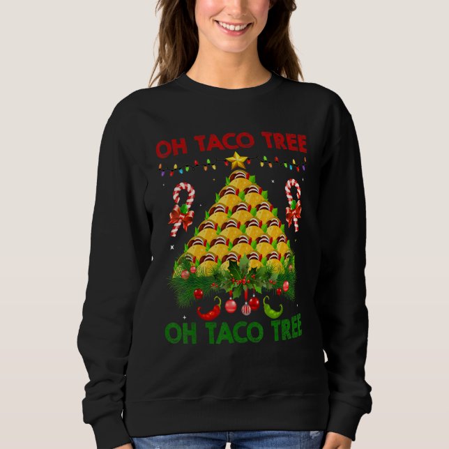 Oh Taco Tree Mexican Food Taco  Christmas 1 Sweatshirt (Vorderseite)