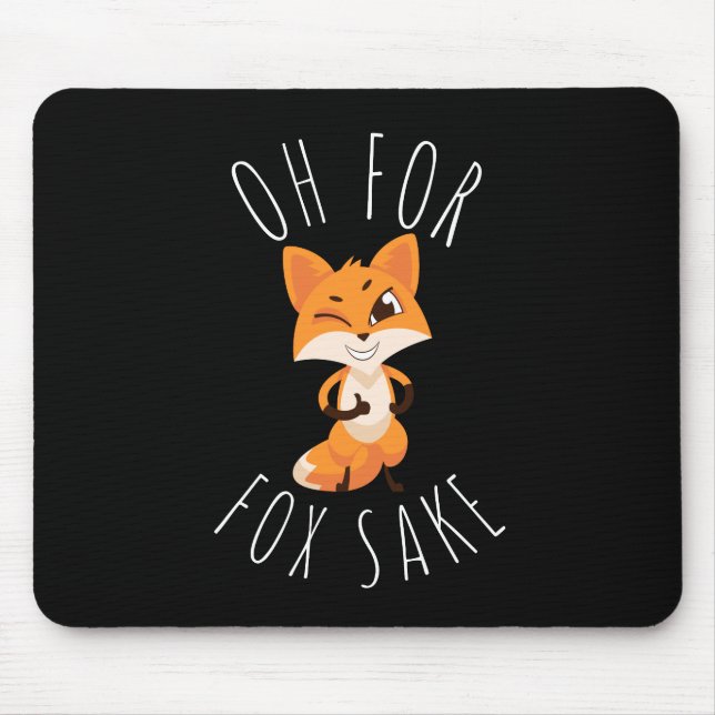 Oh um des Fuchses willen Mousepad (Vorne)