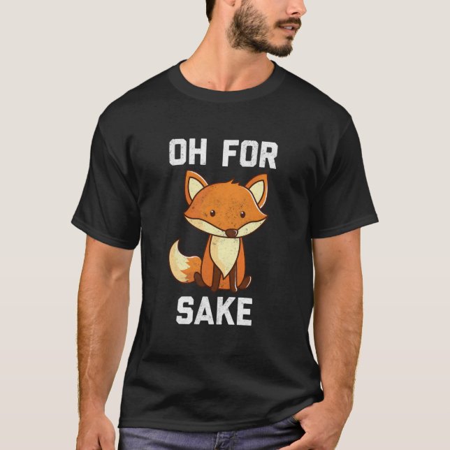 Oh Um Des Fuchses Willen T-Shirt (Vorderseite)