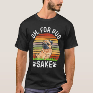 Oh um des Mopses willen Süßer Mops Hunde Mops Outf T-Shirt