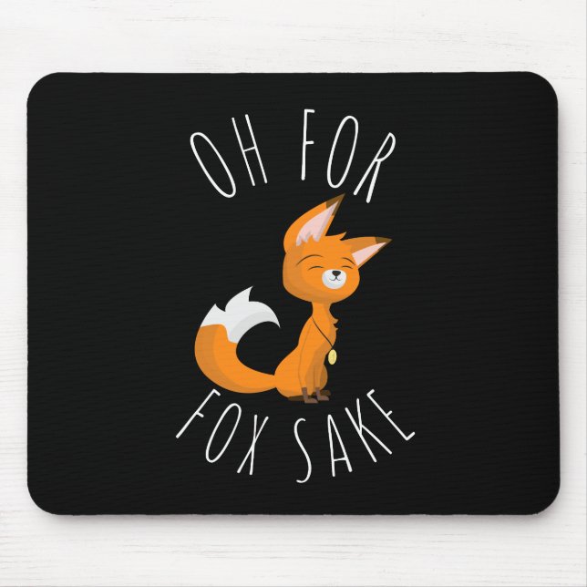 Oh um Fox willen  Mousepad (Vorne)