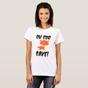 Oh um Fuchs herum! T-Shirt