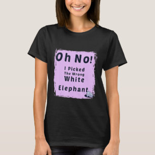 oh verdammt, ich habe das falsche weiße Elefantche T-Shirt