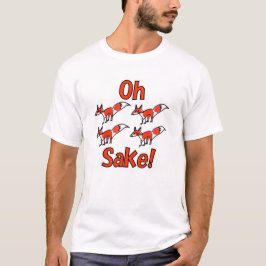 Oh Vier Fox Sake! T-Shirt